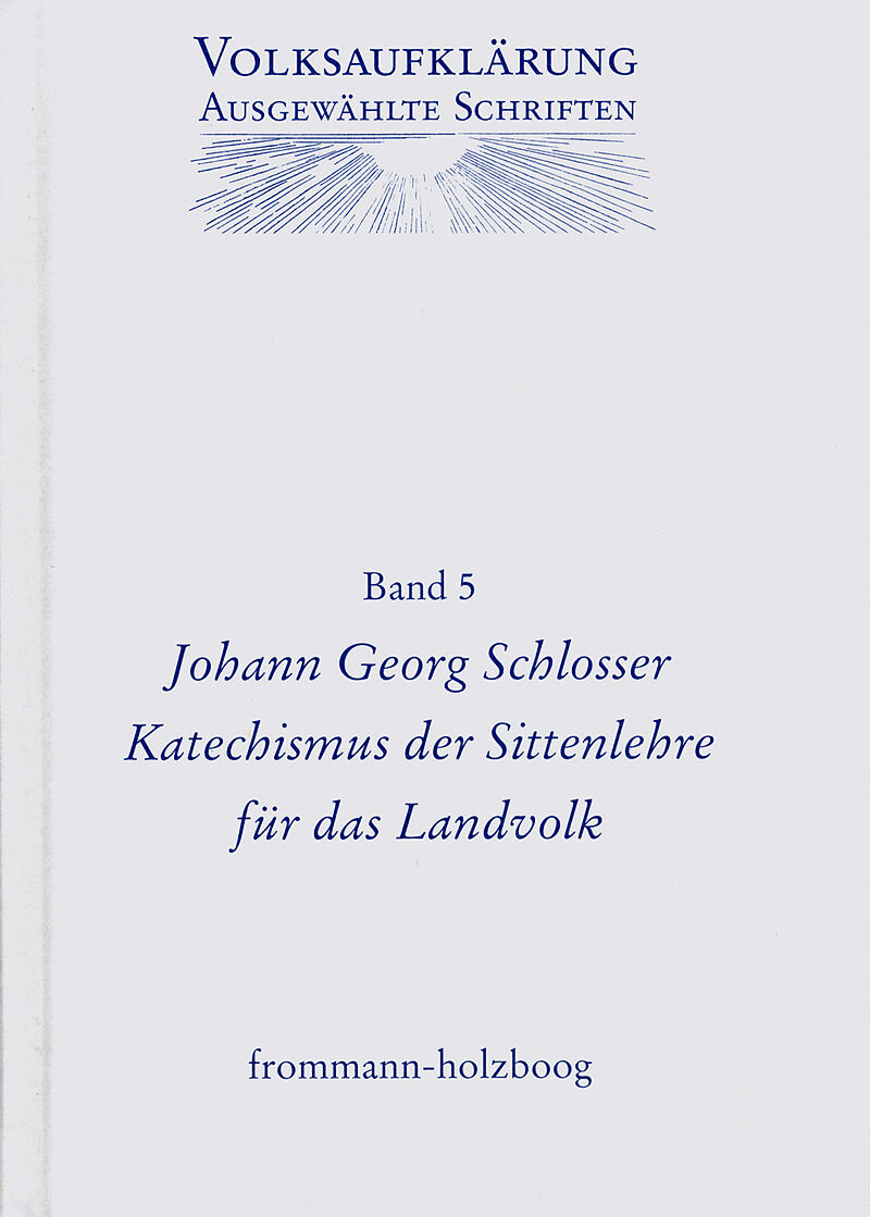 Volksaufklärung - Ausgewählte Schriften / Band 5: Johann Georg Schlosser (17391799)