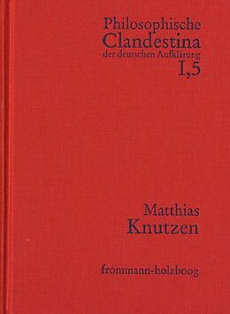 Livre Relié Philosophische Clandestina der deutschen Aufklärung / Abteilung I: Texte und Dokumente. Band 5: Matthias Knutzen de Matthias Knutzen