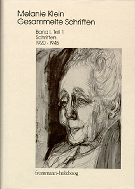 Melanie Klein: Gesammelte Schriften / Band I,1: Schriften 19201945, Teil 1