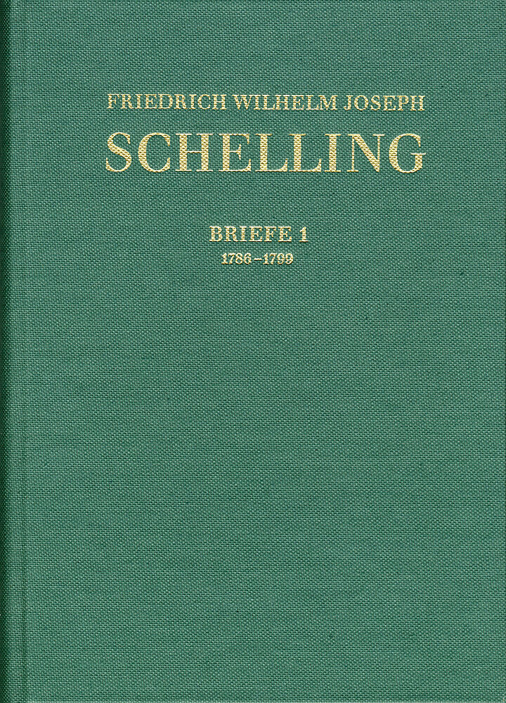 Friedrich Wilhelm Joseph Schelling: Historisch-kritische Ausgabe / Reihe III: Briefe. Band III,1: Briefwechsel 17861799
