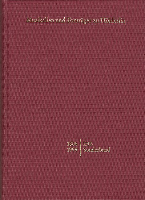 Internationale Hölderlin-Bibliographie / Musikalien und Tonträger zu Hölderlin von 18061999