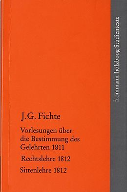 Kartonierter Einband Johann Gottlieb Fichte: Die späten wissenschaftlichen Vorlesungen / III: 18111812 von Johann Gottlieb Fichte
