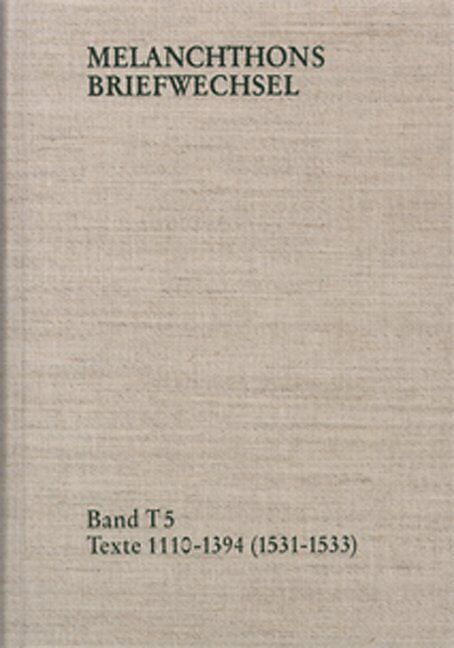 Melanchthons Briefwechsel / Band T 5: Texte 1110-1394 (15311533)