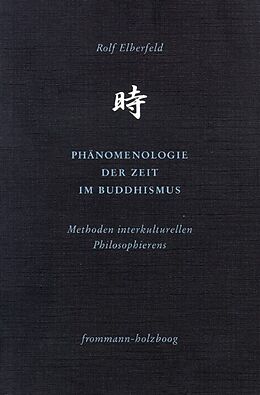 Kartonierter Einband Phänomenologie der Zeit im Buddhismus von Rolf Elberfeld