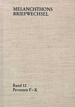 Fester Einband Melanchthons Briefwechsel / Regesten. Band 12: Personen F-K von Philipp Melanchthon