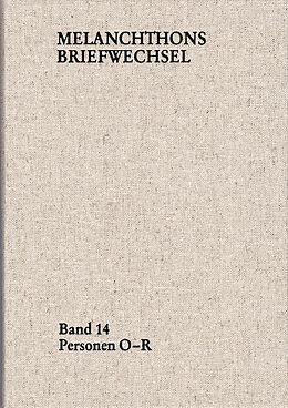 Fester Einband Melanchthons Briefwechsel / Regesten (mit Registern). Band 14: Personen O-R von Philipp Melanchthon