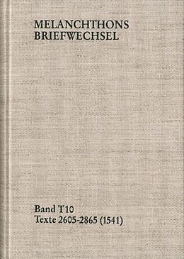 Fester Einband Melanchthons Briefwechsel / Band T 10: Texte 2605-2865 (1541) von Philipp Melanchthon