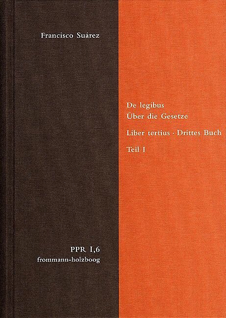 De legibus ac Deo legislatore. Liber tertius. Über die Gesetze und Gott den Gesetzgeber. Drittes Buch. Teil I