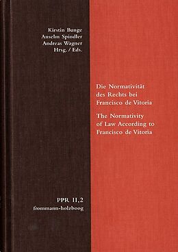Livre Relié Die Normativität des Rechts bei Francisco de Vitoria. The Normativity of Law According to Francisco de Vitoria de 