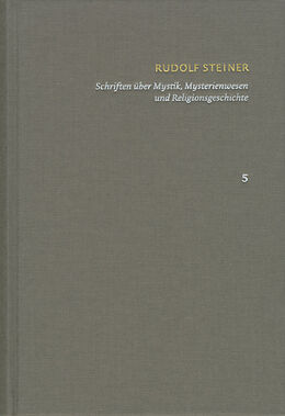 Leinen-Einband Rudolf Steiner: Schriften. Kritische Ausgabe / Band 5: Schriften über Mystik, Mysterienwesen und Religionsgeschichte von Rudolf Steiner