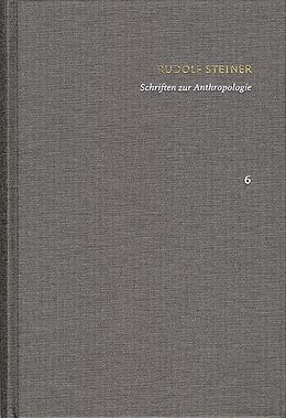 Fester Einband Rudolf Steiner: Schriften. Kritische Ausgabe / Band 6: Schriften zur Anthropologie von Rudolf Steiner
