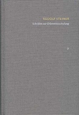 Fester Einband Rudolf Steiner: Schriften. Kritische Ausgabe / Band 7: Schriften zur Erkenntnisschulung von Rudolf Steiner