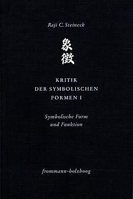 Kartonierter Einband Kritik der symbolischen Formen I von Raji C. Steineck