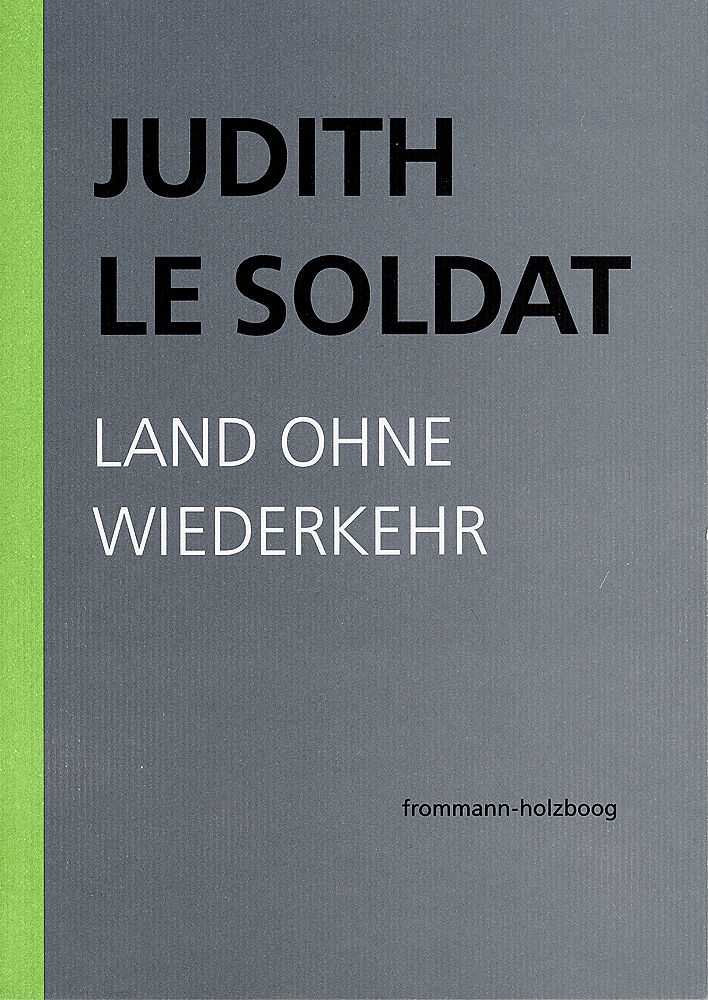Judith Le Soldat: Werkausgabe / Band 2: Land ohne Wiederkehr