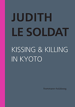 Paperback Judith Le Soldat: Werkausgabe / Band 5: Kissing &amp; Killing in Kyoto von Judith Le Soldat