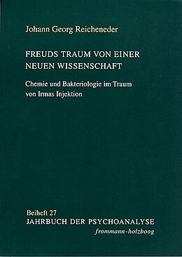 Kartonierter Einband Freuds Traum von einer neuen Wissenschaft von Johann Georg Reicheneder