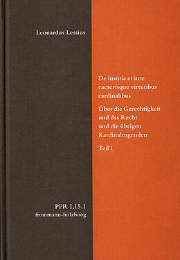 Fester Einband De iustitia et iure caeterisque virtutibus cardinalibus. Über die Gerechtigkeit und das Recht und die übrigen Kardinaltugenden. Teil I von Leonardus Lessius