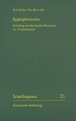 E-Book (pdf) Sygkepleriazein - Schelling und die Kepler-Rezeption im 19. Jahrhundert von Paul Ziche, Petr Rezvykh