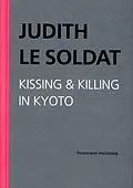 E-Book (pdf) Judith Le Soldat: Werkausgabe / Band 5: Kissing & Killing in Kyoto von Judith Le Soldat