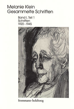E-Book (pdf) Melanie Klein: Gesammelte Schriften / Band I,1: Schriften 19201945, Teil 1 von Melanie Klein