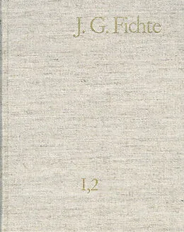 E-Book (pdf) Johann Gottlieb Fichte: Gesamtausgabe / Reihe I: Werke. Band 2: Werke 17931795 von Johann Gottlieb Fichte