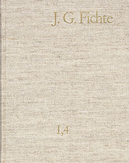 E-Book (pdf) Johann Gottlieb Fichte: Gesamtausgabe / Reihe I: Werke. Band 4: Werke 17971798 von Johann Gottlieb Fichte