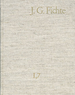 E-Book (pdf) Johann Gottlieb Fichte: Gesamtausgabe / Reihe I: Werke. Band 7: Werke 18001801 von Johann Gottlieb Fichte