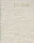 E-Book (pdf) Johann Gottlieb Fichte: Gesamtausgabe / Reihe I: Werke. Band 8: Werke 18011806 von Johann Gottlieb Fichte