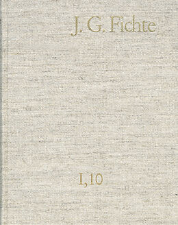E-Book (pdf) Johann Gottlieb Fichte: Gesamtausgabe / Reihe I: Werke. Band 10: Werke 18081812 von Johann Gottlieb Fichte