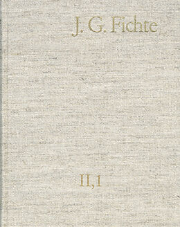 E-Book (pdf) Johann Gottlieb Fichte: Gesamtausgabe / Reihe II: Nachgelassene Schriften. Band 1: Nachgelassene Schriften 17801791 von Johann Gottlieb Fichte