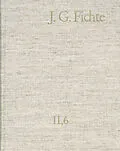 E-Book (pdf) Johann Gottlieb Fichte: Gesamtausgabe / Reihe II: Nachgelassene Schriften. Band 6: Nachgelassene Schriften 18001803 von Johann Gottlieb Fichte