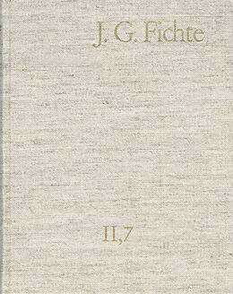 E-Book (pdf) Johann Gottlieb Fichte: Gesamtausgabe / Reihe II: Nachgelassene Schriften. Band 7: Nachgelassene Schriften 18041805 von Johann Gottlieb Fichte