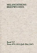 E-Book (pdf) Melanchthons Briefwechsel / Textedition. Band T 17: Texte 4791-5010 (JuliDezember 1547) von Philipp Melanchthon