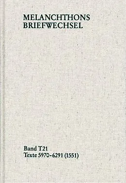E-Book (pdf) Melanchthons Briefwechsel / Textedition. Band T 21: Texte 5970-6291 (1551) von Philipp Melanchthon