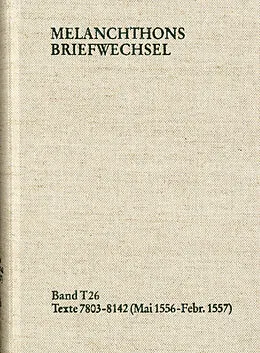E-Book (pdf) Melanchthons Briefwechsel / Band T 26: Texte 78038142 (Mai 1556Februar 1557) von Philipp Melanchthon