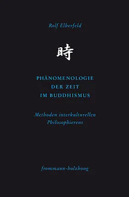 E-Book (pdf) Phänomenologie der Zeit im Buddhismus von Rolf Elberfeld