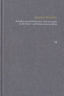E-Book (pdf) Rudolf Steiner: Schriften. Kritische Ausgabe / Band 12: Schriften zum Verhältnis der Anthroposophie zu den Natur- und Geisteswissenschaften von Rudolf Steiner
