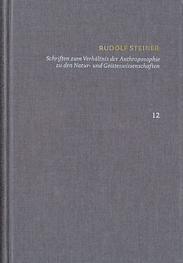 Fester Einband Rudolf Steiner: Schriften. Kritische Ausgabe / Band 12: Schriften zum Verhältnis der Anthroposophie zu den Natur- und Geisteswissenschaften von Rudolf Steiner