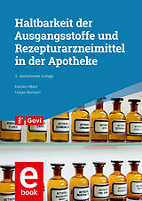 E-Book (pdf) Haltbarkeit der Ausgangsstoffe und Rezepturarzneimittel in der Apotheke von Karsten Albert, Holger Reimann