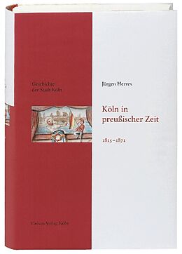 Fester Einband Köln in preußischer Zeit 1815-1871 von Jürgen Herres
