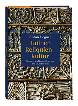 Fester Einband Kölner Reliquienkultur von Anton Legner