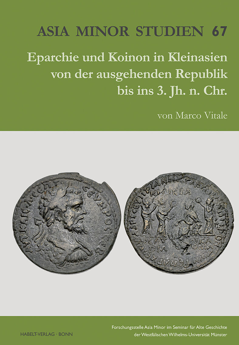 Eparchie und Koinon in Kleinasien von der ausgehenden Republik bis ins 3. Jh. n. Chr.