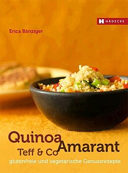 Fester Einband Quinoa, Amarant, Teff &amp; Co. von Erica Bänziger