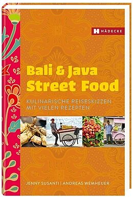 Kartonierter Einband Bali &amp; Java Street Food von Jenny Susanti, Andreas Wemheuer