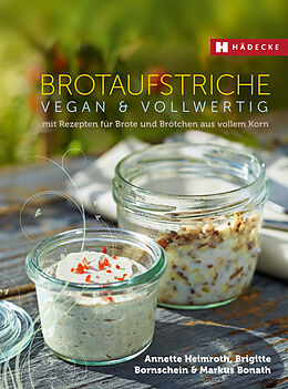 Fester Einband Brotaufstriche vegan &amp; vollwertig von Annette Heimroth, Brigitte Bornschein, Markus Bonath
