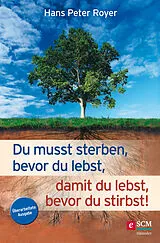 E-Book (epub) Du musst sterben, bevor du lebst, damit du lebst, bevor du stirbst! von Hans Peter Royer