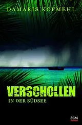 Kartonierter Einband (Kt) Verschollen in der Südsee von Damaris Kofmehl