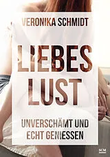 Fester Einband Liebeslust von Veronika Schmidt