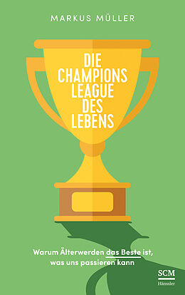 Fester Einband Die Champions League des Lebens von Markus Müller