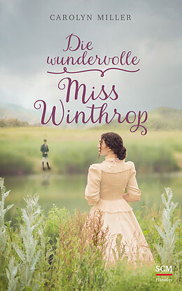Kartonierter Einband Die wundervolle Miss Winthrop von Carolyn Miller
